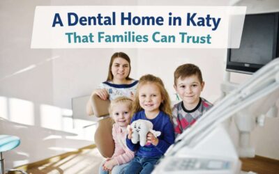 A Dental Home in Katy That Families Can Trust
