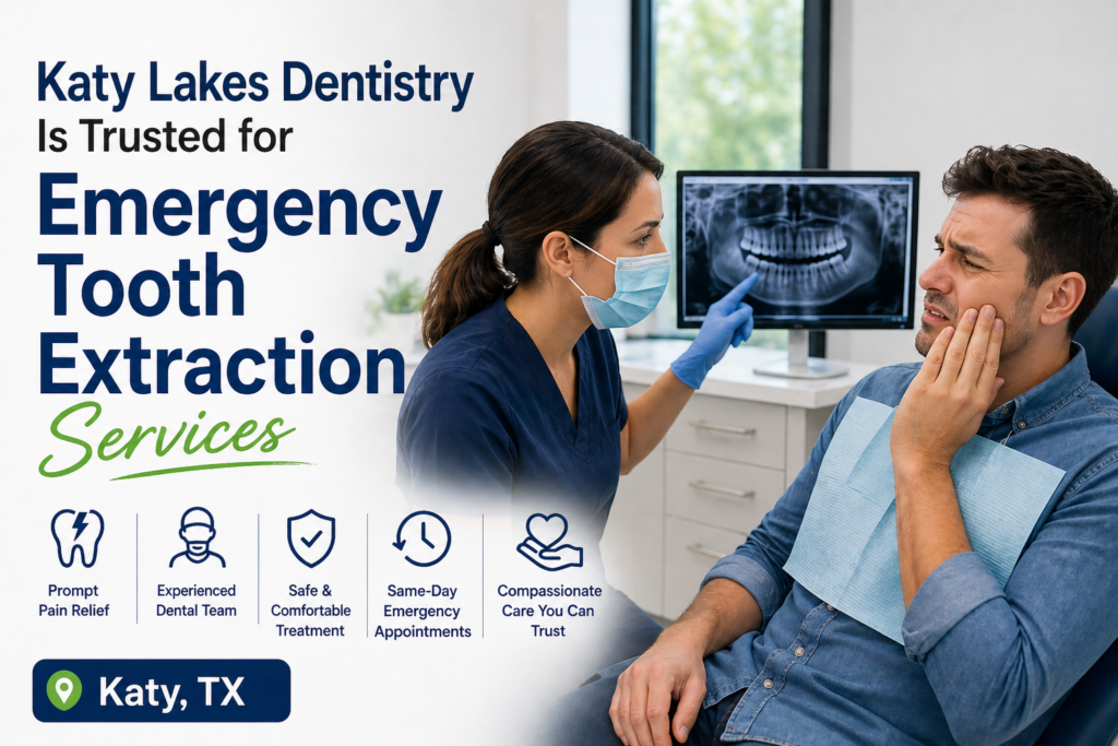 Katy Lakes Dentistry Is Trusted for Emergency Tooth Extraction Services